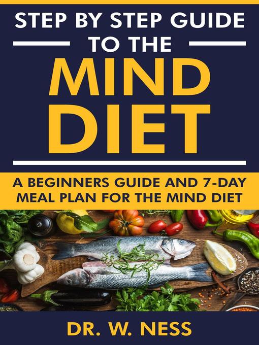Title details for Step by Step Guide to the MIND Diet by Dr. W. Ness - Available